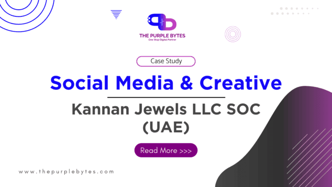 Social Media & Creative Case Study – Kannan Jewels LLC SOC (UAE)